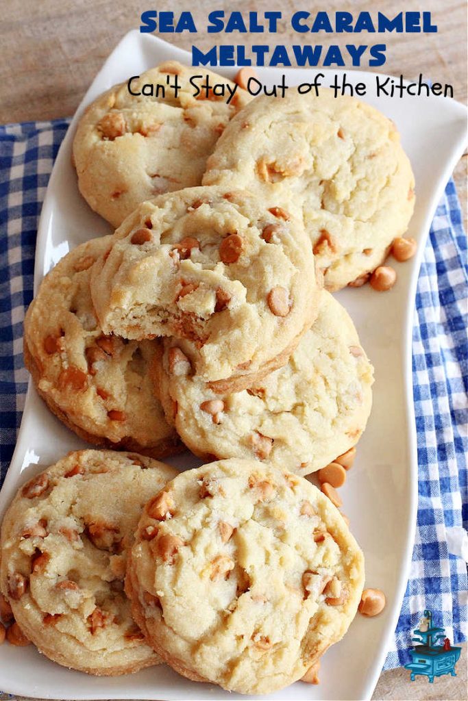 Sea Salt Caramel Meltaways | Can't Stay Out of the Kitchen | these melt-in-your-mouth #cookies are rich, decadent & divine! Every mouthful is irresistible & will make you swoon! If you enjoy #SeaSaltCaramelChips this #dessert is for you. Perfect for #tailgating or office parties, potlucks, backyard BBQs & any family get-together. #meltaways #SeaSaltCaramelMeltaways #caramel #CaramelDessert