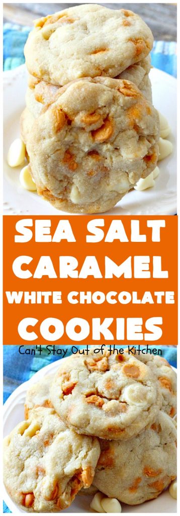 Sea Salt Caramel White Chocolate Cookies | Can't Stay Out of the Kitchen | these fantastic #cookies contain sea salt #caramel chips and #whitechocolate chips. Perfect for #tailgating parties. #dessert #chocolate