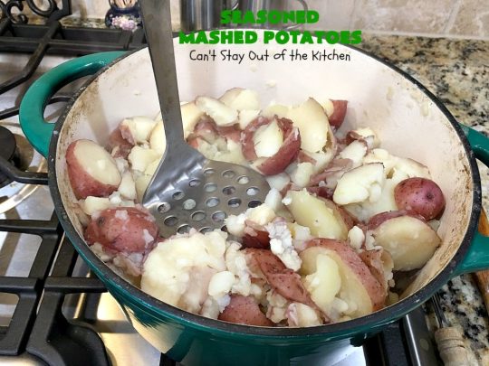 Seasoned Mashed Potatoes | Can't Stay Out of the Kitchen | this easy & delicious #sidedish is one of our favorite ways to enjoy #potatoes. The seasonings dress up #RedPotatoes in a fantastic way. Terrific for #holiday, company or family menus. #SeasonedMashedPotatoes #GlutenFree #MashedPotatoes #casserole #GlutenFreeSideDish #HolidaySideDish #EasterSideDish