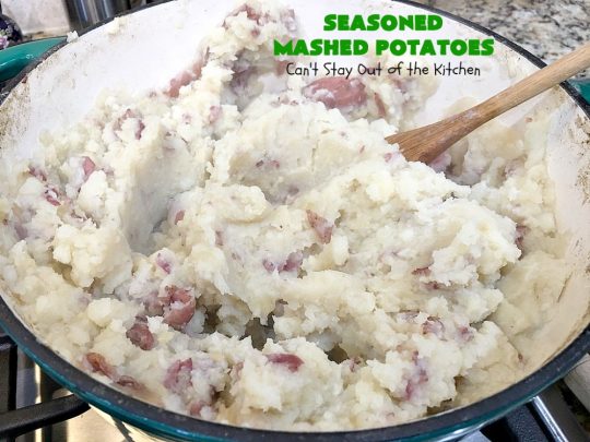 Seasoned Mashed Potatoes | Can't Stay Out of the Kitchen | this easy & delicious #sidedish is one of our favorite ways to enjoy #potatoes. The seasonings dress up #RedPotatoes in a fantastic way. Terrific for #holiday, company or family menus. #SeasonedMashedPotatoes #GlutenFree #MashedPotatoes #casserole #GlutenFreeSideDish #HolidaySideDish #EasterSideDish