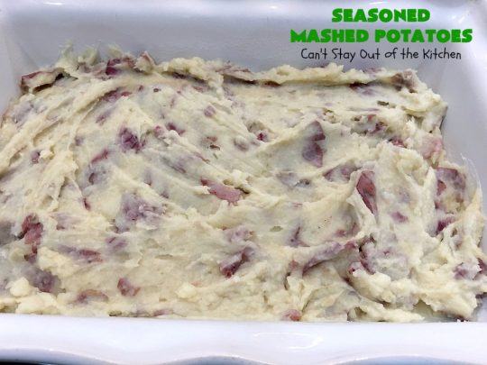Seasoned Mashed Potatoes | Can't Stay Out of the Kitchen | this easy & delicious #sidedish is one of our favorite ways to enjoy #potatoes. The seasonings dress up #RedPotatoes in a fantastic way. Terrific for #holiday, company or family menus. #SeasonedMashedPotatoes #GlutenFree #MashedPotatoes #casserole #GlutenFreeSideDish #HolidaySideDish #EasterSideDish