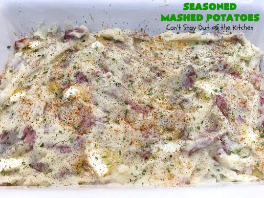 Seasoned Mashed Potatoes | Can't Stay Out of the Kitchen | this easy & delicious #sidedish is one of our favorite ways to enjoy #potatoes. The seasonings dress up #RedPotatoes in a fantastic way. Terrific for #holiday, company or family menus. #SeasonedMashedPotatoes #GlutenFree #MashedPotatoes #casserole #GlutenFreeSideDish #HolidaySideDish #EasterSideDish