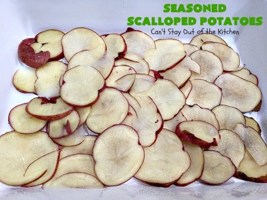 Seasoned Scalloped Potatoes | Can't Stay Out of the Kitchen | these heavenly scalloped #potatoes are absolutely mouthwatering. Terrific for #holiday menus like #Thanksgiving or #Christmas too. This version is #glutenfree, but you can use regular flour as well. #vegetable #casserole #potatocasserole #holidaycasserole #scallopedpotatoes