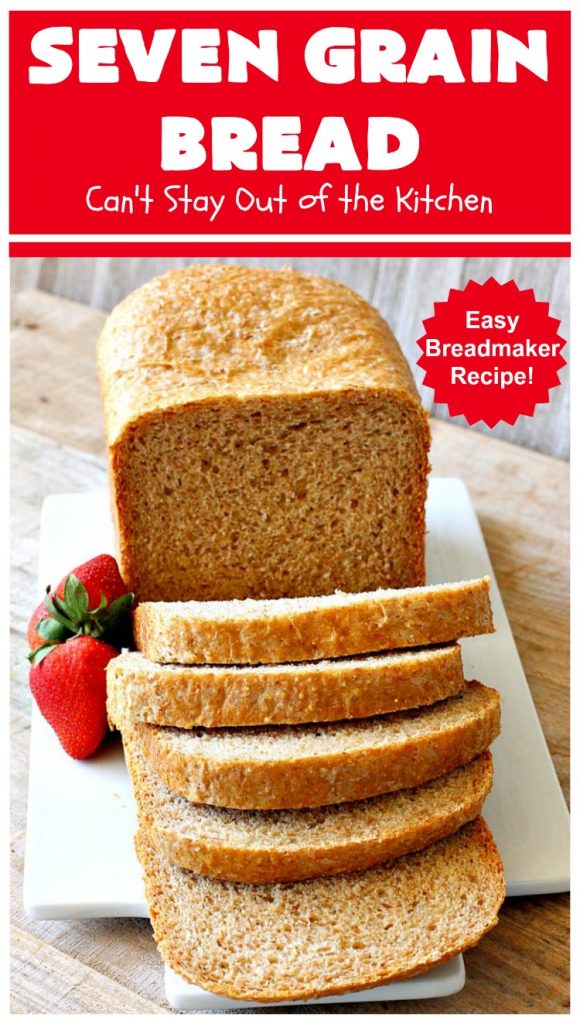 Seven Grain Bread | Can't Stay Out of the Kitchen | this delicious home-baked #bread is perfect for either #breakfast or dinner. It's also incredibly easy since it's made in the #breadmaker. This #recipe uses #VitalWheatGluten so it's light and fluffy. #SevenGrainCereal #SevenGrainBread