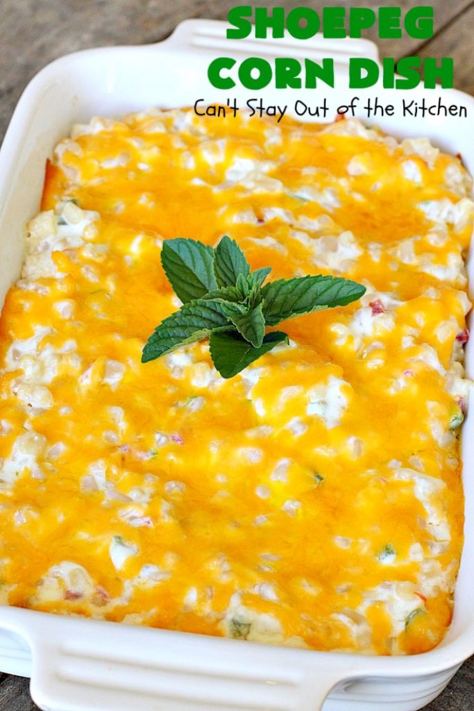 Shoepeg Corn Dish | Can't Stay Out of the Kitchen | this fabulous #sidedish includes both #creamcheese & #cheddar. It's spiced up with #pimientos & #jalapenos. This is a terrific #casserole for company & #holiday dinners. #glutenfree #corn #corncasserole