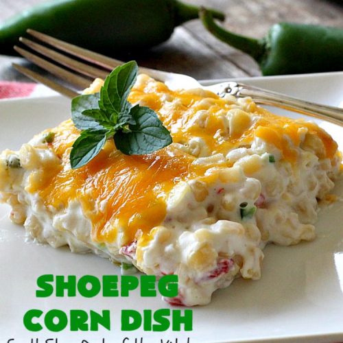 Shoepeg Corn Dish | Can't Stay Out of the Kitchen | this fabulous #sidedish includes both #creamcheese & #cheddar. It's spiced up with #pimientos & #jalapenos. This is a terrific #casserole for company & #holiday dinners. #glutenfree #corn #corncasserole