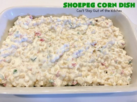 Shoepeg Corn Dish | Can't Stay Out of the Kitchen | this fabulous #sidedish includes both #creamcheese & #cheddar. It's spiced up with #pimientos & #jalapenos. This is a terrific #casserole for company & #holiday dinners. #glutenfree #corn #corncasserole