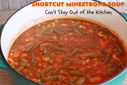 Shortcut Minestrone Soup | Can't Stay Out of the Kitchen | this easy #meatless #soup #recipe can be whipped up in about 20 minutes. It's perfect for weeknight dinners when you need something ready really quickly. It's also wonderful for cold, winter nights when you want some hot food to invigorate you! #Minestrone #pasta #cannellini #ShortcutMinestroneSoup