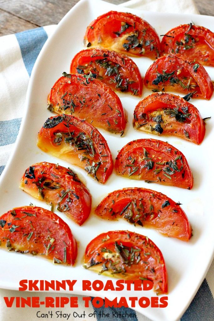 Skinny Roasted Vine-Ripe Tomatoes | Can't Stay Out of the Kitchen | fantastic #sidedish that's wonderful for any occasion including company. Uses #tomatoes & fresh herbs. Tomatoes made this way are so, so mouthwatering. #vegan #glutenfree #healthy #lowcalorie