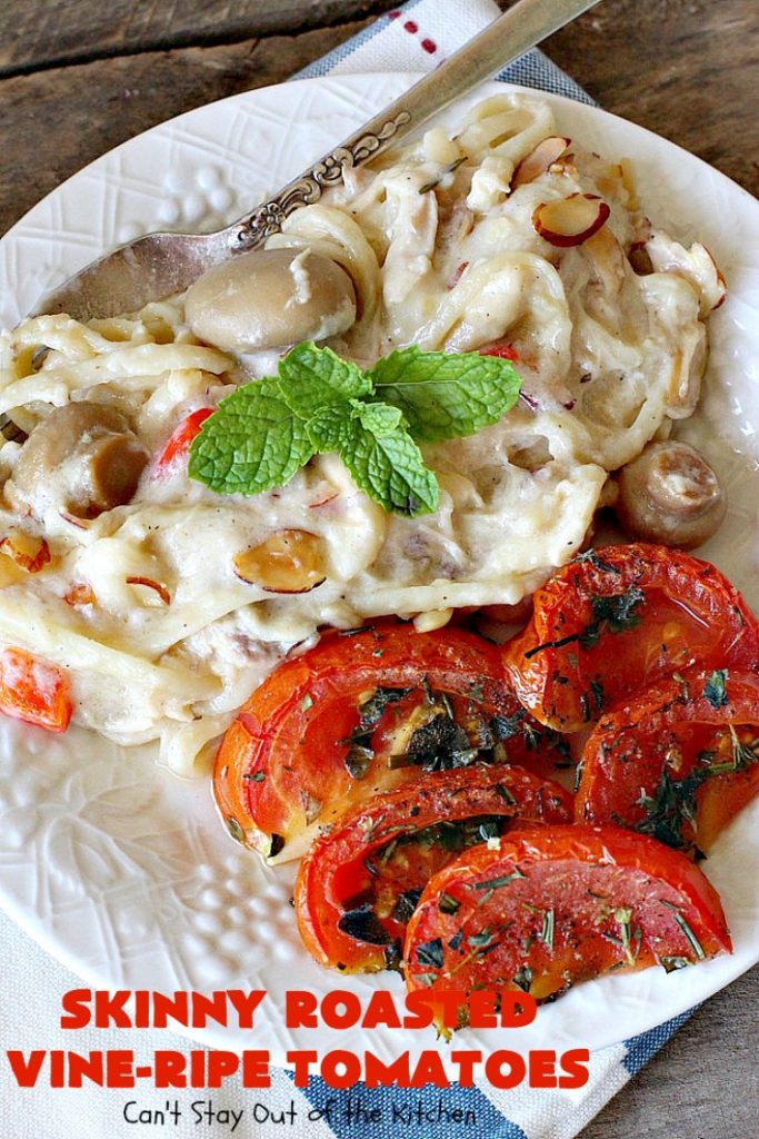 Skinny Roasted Vine-Ripe Tomatoes | Can't Stay Out of the Kitchen | fantastic #sidedish that's wonderful for any occasion including company. Uses #tomatoes & fresh herbs. Tomatoes made this way are so, so mouthwatering. #vegan #glutenfree #healthy #lowcalorie