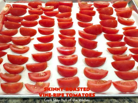 Skinny Roasted Vine-Ripe Tomatoes | Can't Stay Out of the Kitchen | fantastic #sidedish that's wonderful for any occasion including company. Uses #tomatoes & fresh herbs. Tomatoes made this way are so, so mouthwatering. #vegan #glutenfree #healthy #lowcalorie