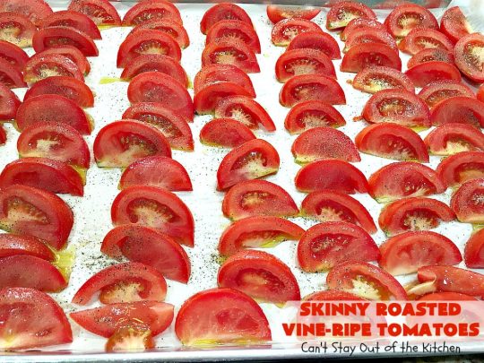 Skinny Roasted Vine-Ripe Tomatoes | Can't Stay Out of the Kitchen | fantastic #sidedish that's wonderful for any occasion including company. Uses #tomatoes & fresh herbs. Tomatoes made this way are so, so mouthwatering. #vegan #glutenfree #healthy #lowcalorie