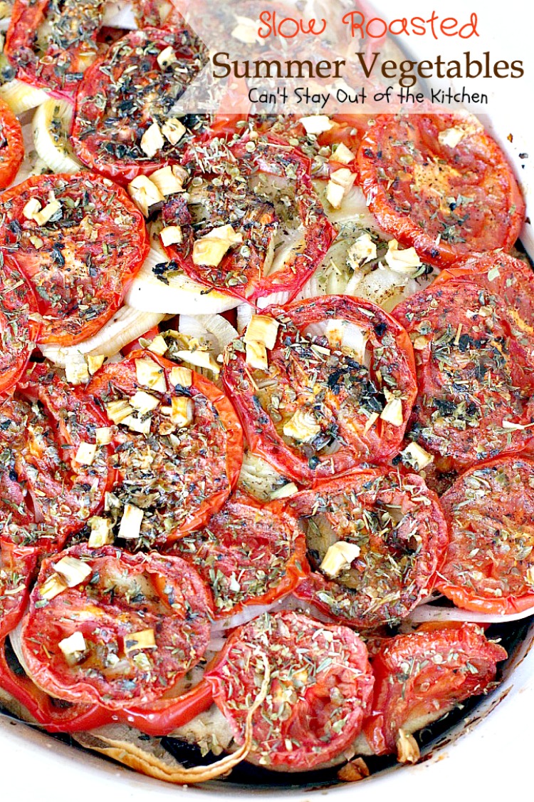 Slow Roasted Summer Vegetables | Can't Stay Out of the Kitchen | you've never had #veggies that taste as wonderful as the way these do. Slow roasting and assorted herbs make these garden vegetables incredibly tasty. #vegan #glutenfree #eggplant #tomatoes #zucchini