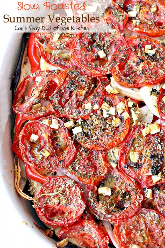 Slow Roasted Summer Vegetables | Can't Stay Out of the Kitchen | you've never had #veggies that taste as wonderful as the way these do. Slow roasting and assorted herbs make these garden vegetables incredibly tasty. #vegan #glutenfree #eggplant #tomatoes #zucchini