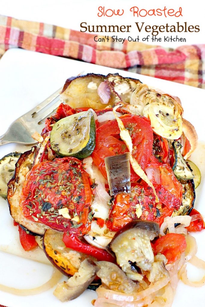 Slow Roasted Summer Vegetables | Can't Stay Out of the Kitchen | you've never had #veggies that taste as wonderful as the way these do. Slow roasting and assorted herbs make these garden vegetables incredibly tasty. #vegan #glutenfree #eggplant #tomatoes #zucchini