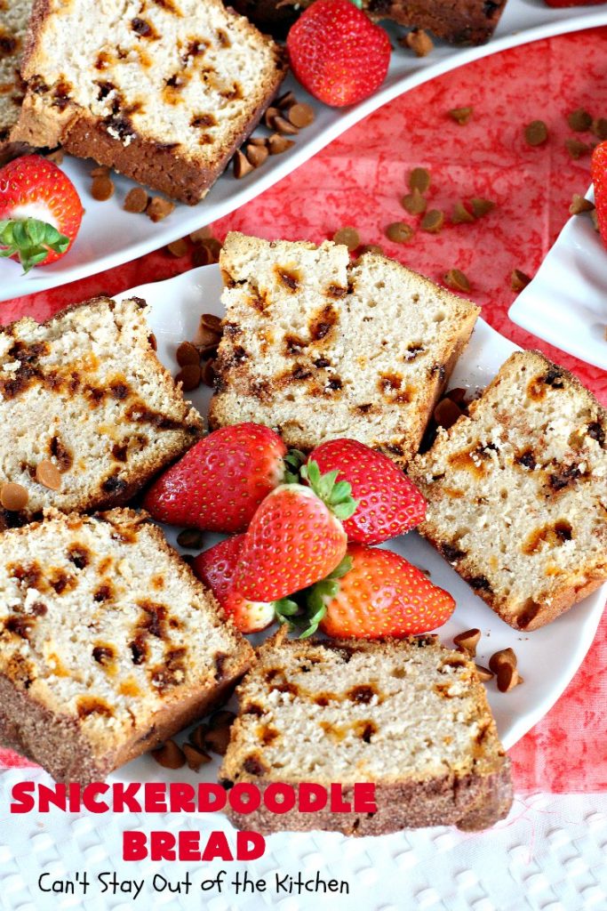 Snickerdoodle Bread | Can't Stay Out of the Kitchen | this #bread is awesome! It tastes like #Snickerdoodles with lots of #cinnamon & cinnamon chips in the batter. Terrific for a #holiday, company or weekend #breakfast. Every bite will have you drooling! #Brunch #SnickerdoodleBread #HolidayBreakfast #Fall #FallBaking
