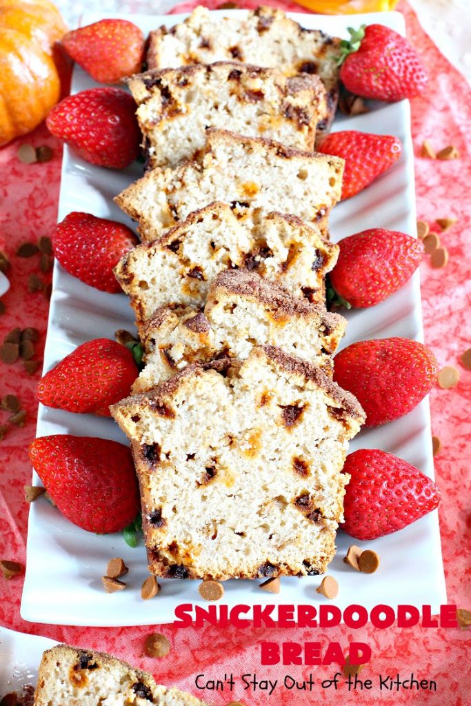 Snickerdoodle Bread | Can't Stay Out of the Kitchen | this #bread is awesome! It tastes like #Snickerdoodles with lots of #cinnamon & cinnamon chips in the batter. Terrific for a #holiday, company or weekend #breakfast. Every bite will have you drooling! #Brunch #SnickerdoodleBread #HolidayBreakfast #Fall #FallBaking