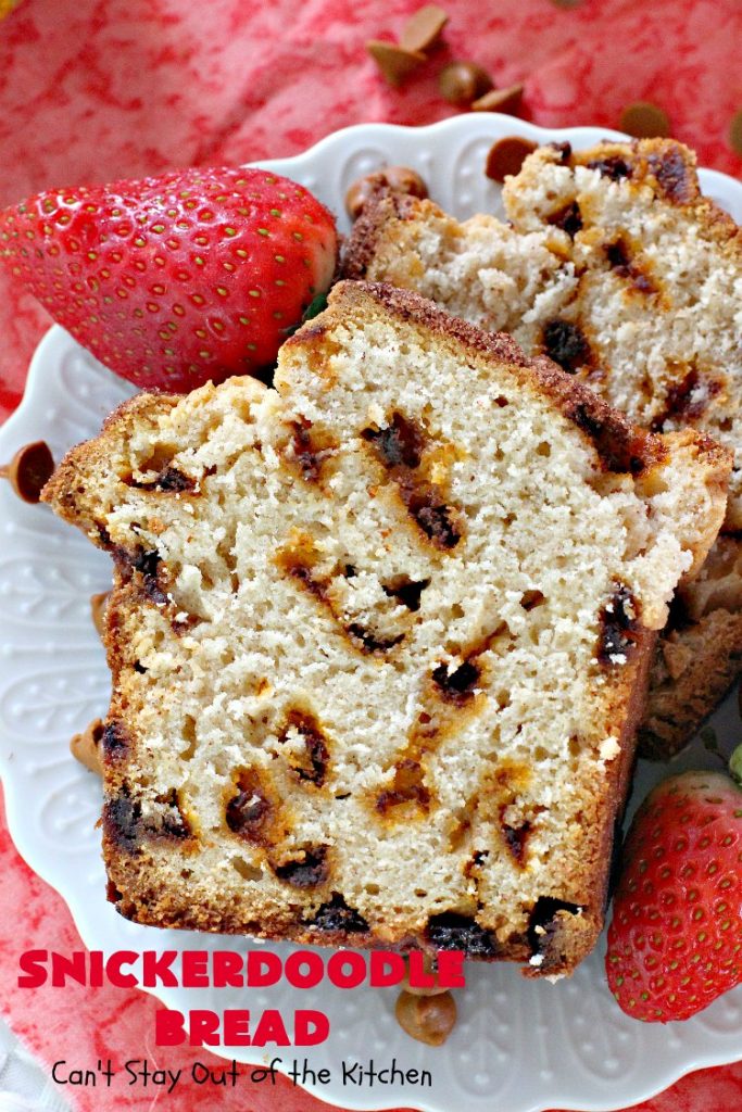 Snickerdoodle Bread | Can't Stay Out of the Kitchen | this #bread is awesome! It tastes like #Snickerdoodles with lots of #cinnamon & cinnamon chips in the batter. Terrific for a #holiday, company or weekend #breakfast. Every bite will have you drooling! #Brunch #SnickerdoodleBread #HolidayBreakfast #Fall #FallBaking