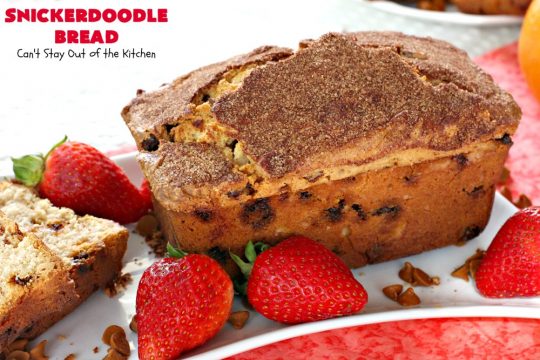 Snickerdoodle Bread | Can't Stay Out of the Kitchen | this #bread is awesome! It tastes like #Snickerdoodles with lots of #cinnamon & cinnamon chips in the batter. Terrific for a #holiday, company or weekend #breakfast. Every bite will have you drooling! #Brunch #SnickerdoodleBread #HolidayBreakfast #Fall #FallBaking