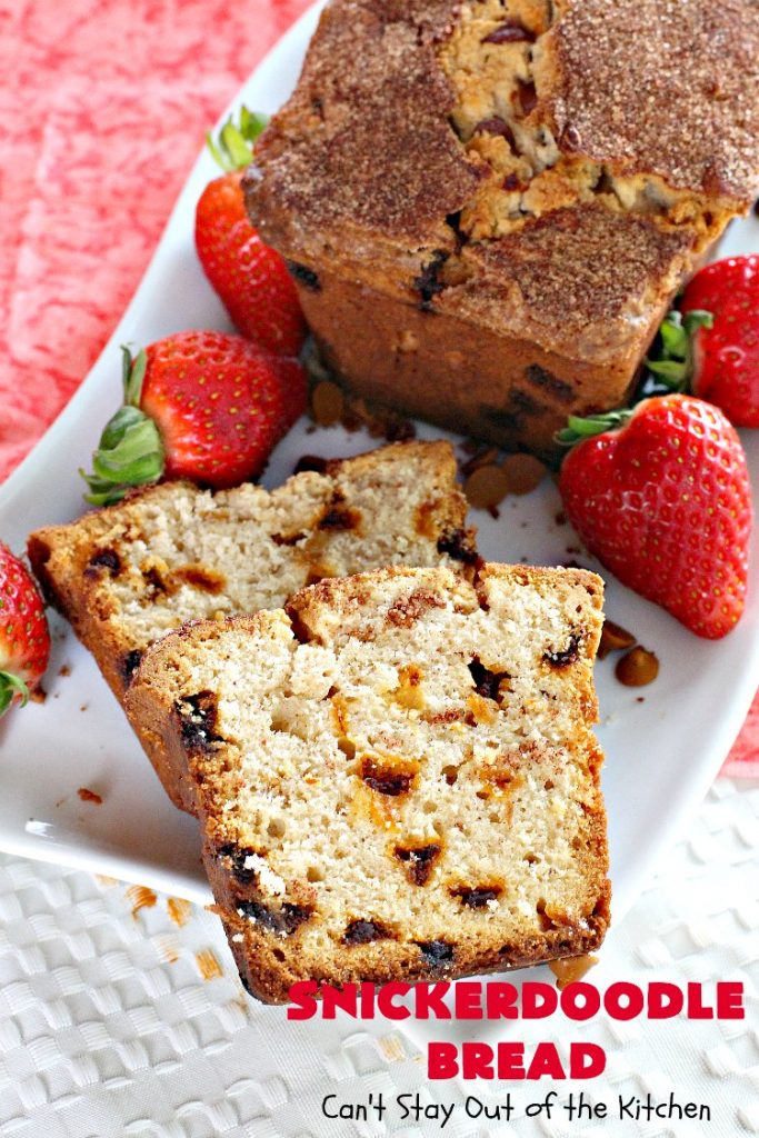 Snickerdoodle Bread | Can't Stay Out of the Kitchen | this #bread is awesome! It tastes like #Snickerdoodles with lots of #cinnamon & cinnamon chips in the batter. Terrific for a #holiday, company or weekend #breakfast. Every bite will have you drooling! #Brunch #SnickerdoodleBread #HolidayBreakfast #Fall #FallBaking