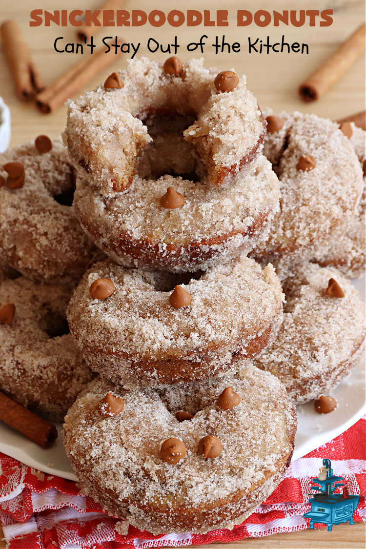 Snickerdoodle Donuts | Can't Stay Out of the Kitchen | #SnickerdoodleDonuts are outrageously good! These marvelous #donuts include triple the #cinnamon & #Snickerdoodle flavor with both cinnamon & #CinnamonChips in the batter & a thick #CinnamonSugar coating on the outside that puts them over-the-top. Perfect for a weekend, company or #holiday #breakfast. Everyone will rave over these! #HolidayBreakfast