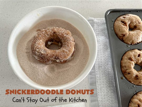 Snickerdoodle Donuts | Can't Stay Out of the Kitchen | #SnickerdoodleDonuts are outrageously good! These marvelous #donuts include triple the #cinnamon & #Snickerdoodle flavor with both cinnamon & #CinnamonChips in the batter & a thick #CinnamonSugar coating on the outside that puts them over-the-top. Perfect for a weekend, company or #holiday #breakfast. Everyone will rave over these! #HolidayBreakfast