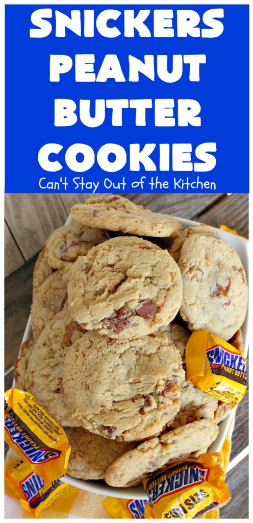 Snickers Peanut Butter Cookies | Can't Stay Out of the Kitchen | these luscious #cookies are loaded with #SnickersPeanutButterBars. The #caramel, #chocolate & #PeanutButter flavors really come through making this one dynamite #dessert. If you enjoy #SnickersCandyBars, you'll rave over this #SnickersDessert. #PeanutButterDessert #ChocolateDessert #HolidayDessert #CaramelDessert #SnickersPeanutButterCookies #tailgating #ChristmasCookieExchange