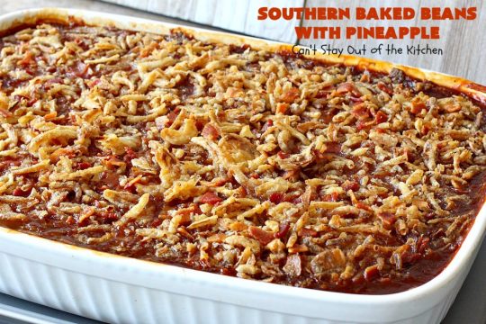 Southern Baked Beans with Pineapple, Bacon & French-Fried Onions | Can't Stay Out of the Kitchen | best #bakedbeans ever! These mouthwatering baked #beans are filled with #bacon, crushed #pineapple & #FrenchFriedOnions! They're terrific for summer #holidays, potlucks & family gatherings. #BBQ #SweetBabyRays