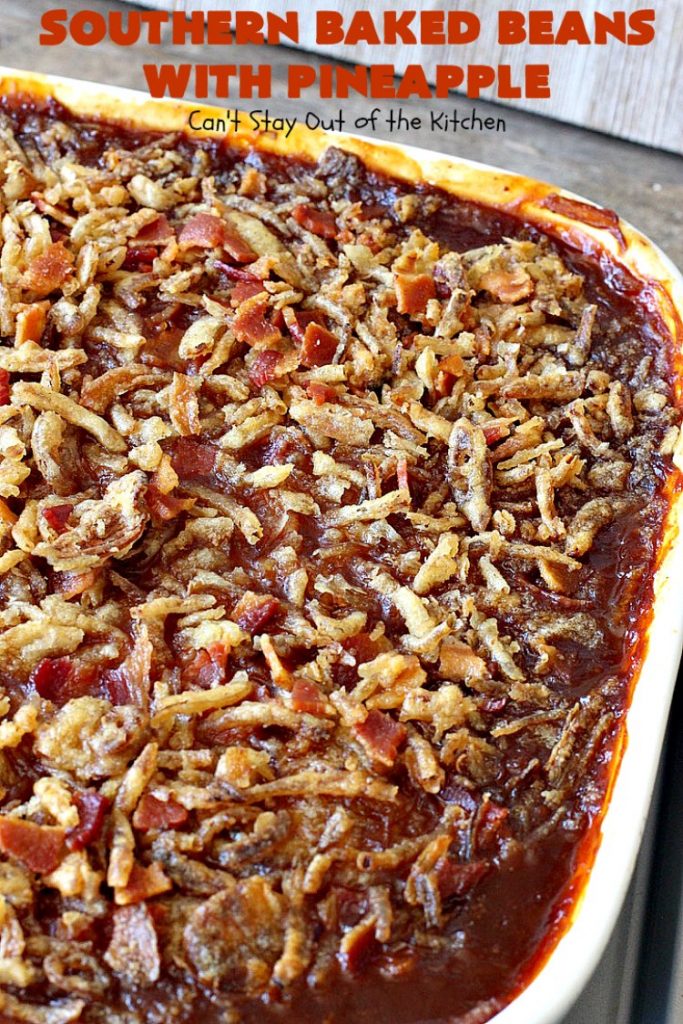 Southern Baked Beans with Pineapple, Bacon & French-Fried Onions | Can't Stay Out of the Kitchen | best #bakedbeans ever! These mouthwatering baked #beans are filled with #bacon, crushed #pineapple & #FrenchFriedOnions! They're terrific for summer #holidays, potlucks & family gatherings. #BBQ #SweetBabyRays