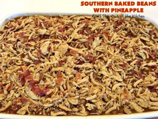 Southern Baked Beans with Pineapple, Bacon & French-Fried Onions | Can't Stay Out of the Kitchen | best #bakedbeans ever! These mouthwatering baked #beans are filled with #bacon, crushed #pineapple & #FrenchFriedOnions! They're terrific for summer #holidays, potlucks & family gatherings. #BBQ #SweetBabyRays