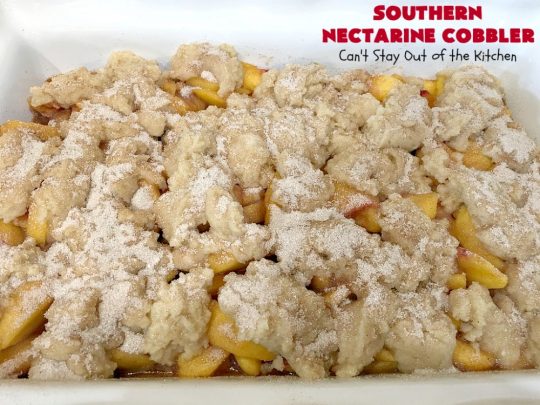 Southern Nectarine Cobbler | Can't Stay Out of the Kitchen | this sensational #cobbler will knock your socks off! I served it to a houseful of company & everyone loved it. It tastes a lot like #PeachCobbler but it's made with #nectarines. #dessert #southern #SouthernNectarineCobbler #NectarineDessert #Canbassador #WashingtonStateFruitCommission #WashingtonStoneFruitGrowers #WashingtonStateStoneFruitGrowers