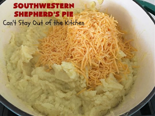 Southwestern Shepherd's Pie | Can't Stay Out of the Kitchen | this #Southwestern version of #ShepherdsPie is phenomenal! Every bite will rock your world. The #cheesy #MashedPotato topping is wonderful too. Great for company dinners or potlucks since it makes a lot. Make in the #SlowCooker or bake in the oven. #TexMex #beef #ItalianSausage #SouthwesternShepherdsPie #GlutenFree
