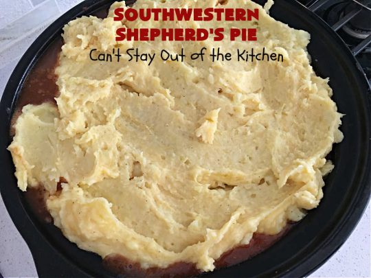 Southwestern Shepherd's Pie | Can't Stay Out of the Kitchen | this #Southwestern version of #ShepherdsPie is phenomenal! Every bite will rock your world. The #cheesy #MashedPotato topping is wonderful too. Great for company dinners or potlucks since it makes a lot. Make in the #SlowCooker or bake in the oven. #TexMex #beef #ItalianSausage #SouthwesternShepherdsPie #GlutenFree