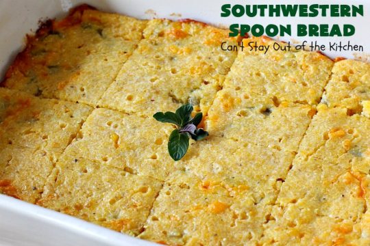 Southwestern Spoon Bread | Can't Stay Out of the Kitchen | this delicious #SpoonBread is a cross between #CornCasserole & #cornbread. It has rich #TexMex flavor using diced #GreenChilies & #CheddarCheese. #corn #SouthwesternSpoonBread
