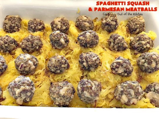 Spaghetti Squash and Parmesan Meatballs | Can't Stay Out of the Kitchen | fantastic healthy & low calorie #casserole with #spaghettisquash, #spaghetti sauce & homemade #glutenfree #meatballs with #parmesan cheese. Easy & delicious. #beef