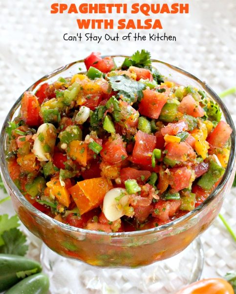 Spaghetti Squash with Salsa | Can't Stay Out of the Kitchen | fantastic #recipe that's marvelous for #MeatlessMondays or as a #SideDish. #Healthy #Vegan #GlutenFree #LowCalorie #Salsa #PicoDeGallo #TexMex #SpaghettiSquash #SpaghettiSquashWithSalsa