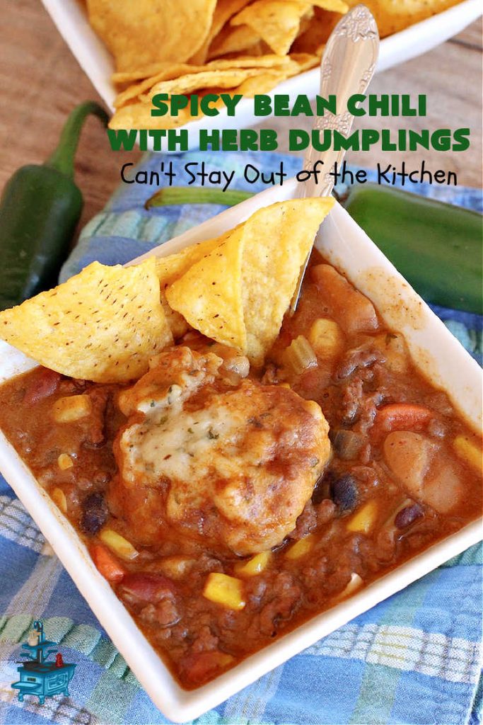 Spicy Bean Chili with Herb Dumplings | Can't Stay Out of the Kitchen | this fantastic #chili #recipe includes 4 kinds of #beans, #ChipotlePeppers in #AdoboSauce & #GreenChilies to make it sizzle. The #HerbDumplings are light & airy & add mouthwatering goodness to every bite. This #GlutenFree entree is wonderful reheated too. #BlackBeans #beef #KidneyBeans #ChiliBeans #corn #dumplings #SpicyBeanChili #SpicyBeanChiliWithHerbDumplings #TexMex