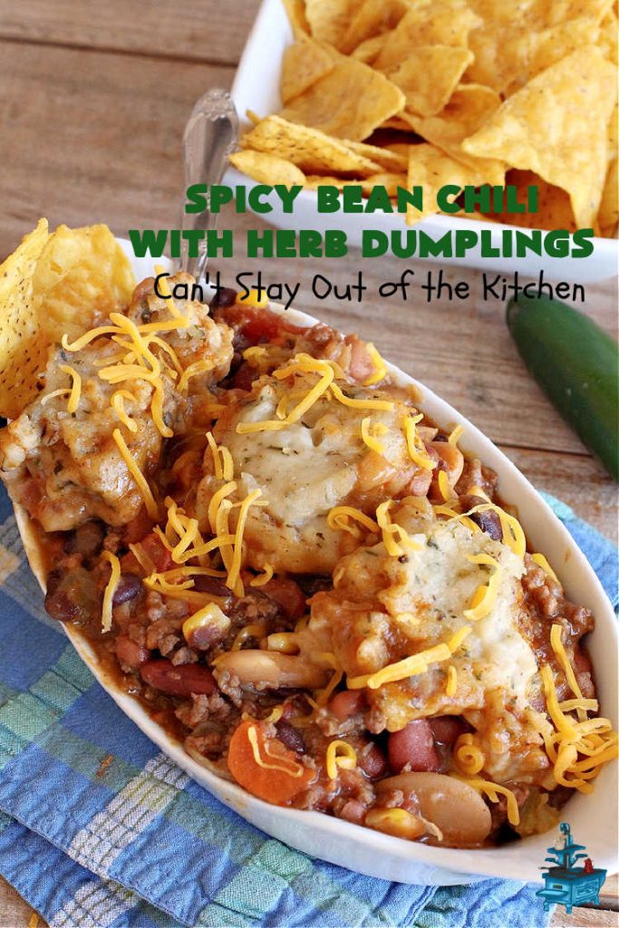 Spicy Bean Chili with Herb Dumplings | Can't Stay Out of the Kitchen | this fantastic #chili #recipe includes 4 kinds of #beans, #ChipotlePeppers in #AdoboSauce & #GreenChilies to make it sizzle. The #HerbDumplings are light & airy & add mouthwatering goodness to every bite. This #GlutenFree entree is wonderful reheated too. #BlackBeans #beef #KidneyBeans #ChiliBeans #corn #dumplings #SpicyBeanChili #SpicyBeanChiliWithHerbDumplings #TexMex