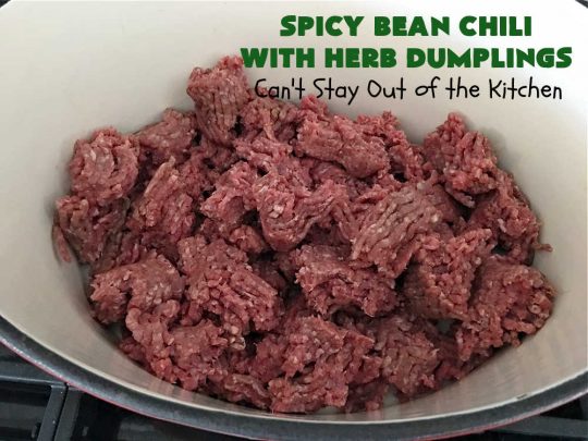 Spicy Bean Chili with Herb Dumplings | Can't Stay Out of the Kitchen | this fantastic #chili #recipe includes 4 kinds of #beans, #ChipotlePeppers in #AdoboSauce & #GreenChilies to make it sizzle. The #HerbDumplings are light & airy & add mouthwatering goodness to every bite. This #GlutenFree entree is wonderful reheated too. #BlackBeans #beef #KidneyBeans #ChiliBeans #corn #dumplings #SpicyBeanChili #SpicyBeanChiliWithHerbDumplings #TexMex