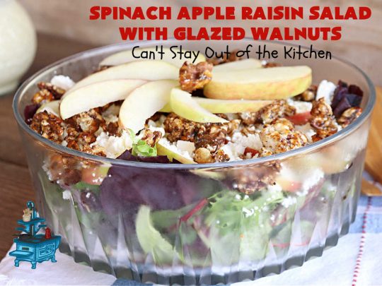 Spinach Apple Raisin Salad with Glazed Walnuts | Can't Stay Out of the Kitchen | this elegant & beautiful #salad looks like a lot of work but it can be whipped up in about 15 minutes--including the #SaladDressing! The flavors are wonderful together making it perfect for a company #salad or #holidays. Add #GrilledChicken or #GrilledSalmon for a main dish meal. #FetaCheese #raisins #apples #walnuts #TossedSalad #SpinachAppleRaisinSaladWithGlazedWalnuts