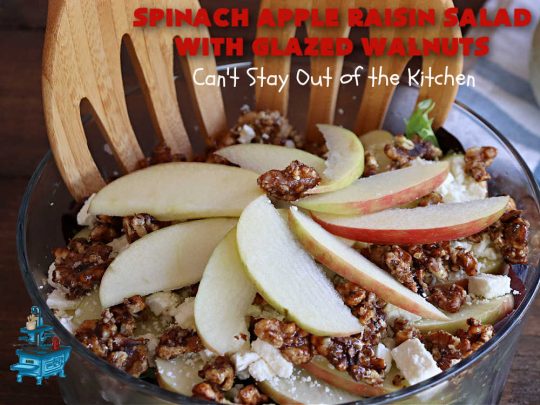 Spinach Apple Raisin Salad with Glazed Walnuts | Can't Stay Out of the Kitchen | this elegant & beautiful #salad looks like a lot of work but it can be whipped up in about 15 minutes--including the #SaladDressing! The flavors are wonderful together making it perfect for a company #salad or #holidays. Add #GrilledChicken or #GrilledSalmon for a main dish meal. #FetaCheese #raisins #apples #walnuts #TossedSalad #SpinachAppleRaisinSaladWithGlazedWalnuts