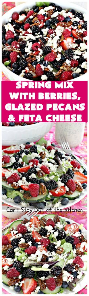 Spring Mix with Berries, Glazed Pecans and Feta Cheese | Can't Stay Out of the Kitchen | this is our favorite #salad. It's filled with #raspberries #strawberries #blueberries & #blackberries. It also uses glazed #pecans & #fetacheese. Festive & beautiful salad for #holidays & company dinners like #Easter, #MothersDay or #FathersDay. #glutenfree