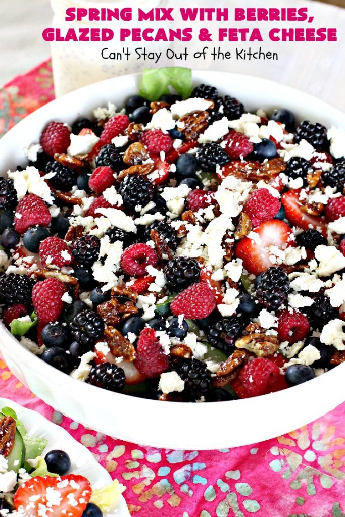 Spring Mix with Berries, Glazed Pecans and Feta Cheese | Can't Stay Out of the Kitchen | this is our favorite #salad. It's filled with #raspberries #strawberries #blueberries & #blackberries. It also uses glazed #pecans & #fetacheese. Festive & beautiful salad for #holidays & company dinners like #Easter, #MothersDay or #FathersDay. #glutenfree