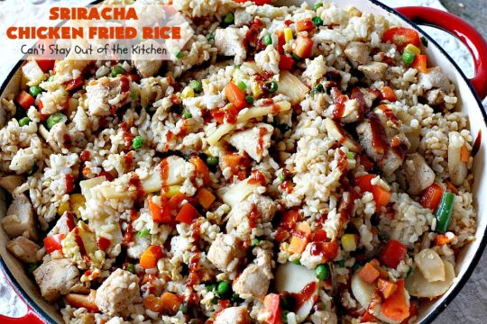 Sriracha Chicken Fried Rice | Can't Stay Out of the Kitchen | fantastic #chicken #friedrice entree. This one is spiced up with #Sriracha sauce! This 30-minute meal is a winner! #glutenfree #rice