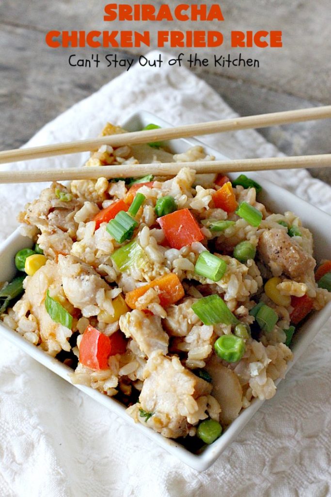 Sriracha Chicken Fried Rice | Can't Stay Out of the Kitchen | fantastic #chicken #friedrice entree. This one is spiced up with #Sriracha sauce! This 30-minute meal is a winner! #glutenfree #rice