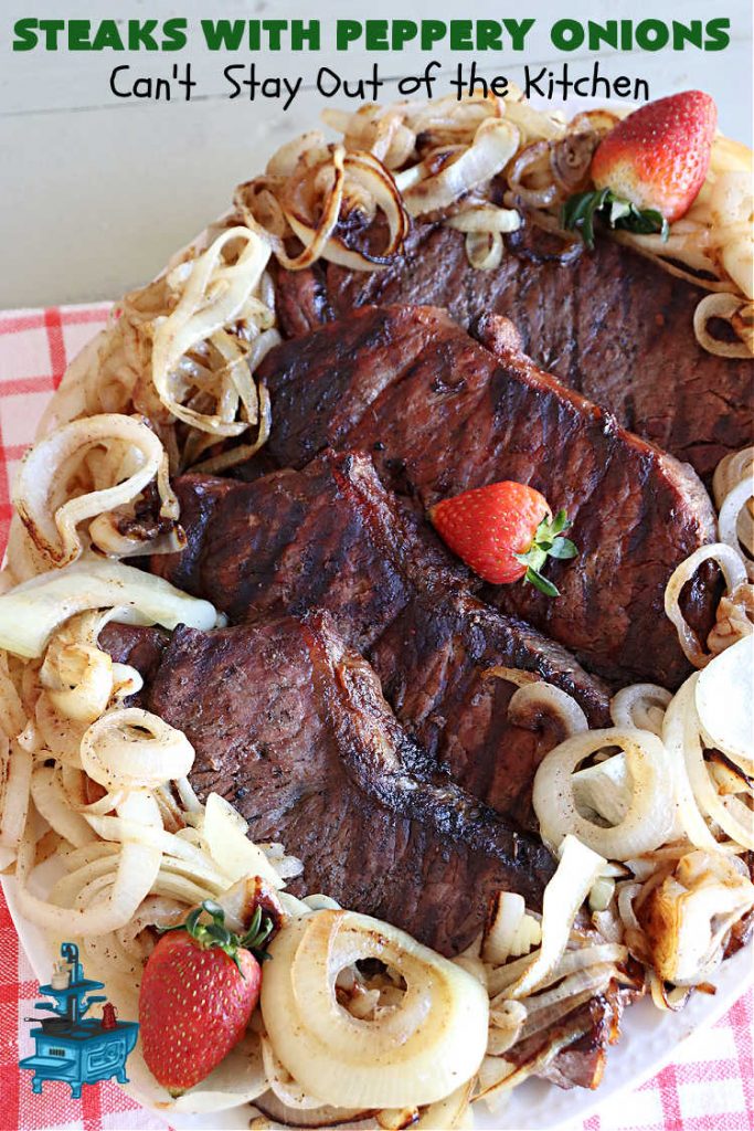 Steaks with Peppery Onions | Can't Stay Out of the Kitchen | this fantastic #GrilledSteak #recipe is so irresistible & mouthwatering. Delicious juicy #steaks are topped with sautéed #onions & are so sumptuous you may go back for seconds of the #SauteedOnions! Quick & easy meals for week-night dinners. #GlutenFree #steak #beef #SteaksWithPepperyOnions
