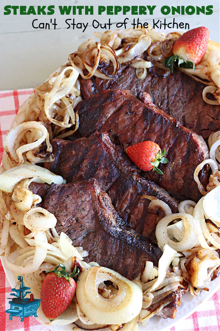 Steaks with Peppery Onions | Can't Stay Out of the Kitchen | this fantastic #GrilledSteak #recipe is so irresistible & mouthwatering. Delicious juicy #steaks are topped with sautéed #onions & are so sumptuous you may go back for seconds of the #SauteedOnions! Quick & easy meals for week-night dinners. #GlutenFree #steak #beef #SteaksWithPepperyOnions