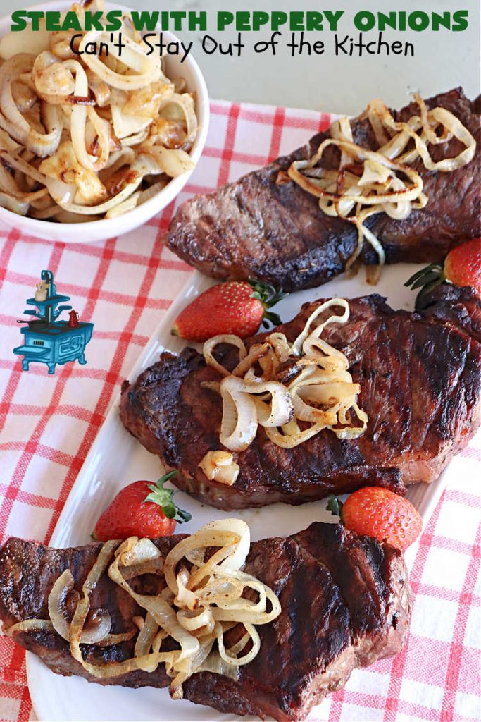 Steaks with Peppery Onions | Can't Stay Out of the Kitchen | this fantastic #GrilledSteak #recipe is so irresistible & mouthwatering. Delicious juicy #steaks are topped with sautéed #onions & are so sumptuous you may go back for seconds of the #SauteedOnions! Quick & easy meals for week-night dinners. #GlutenFree #steak #beef #SteaksWithPepperyOnions