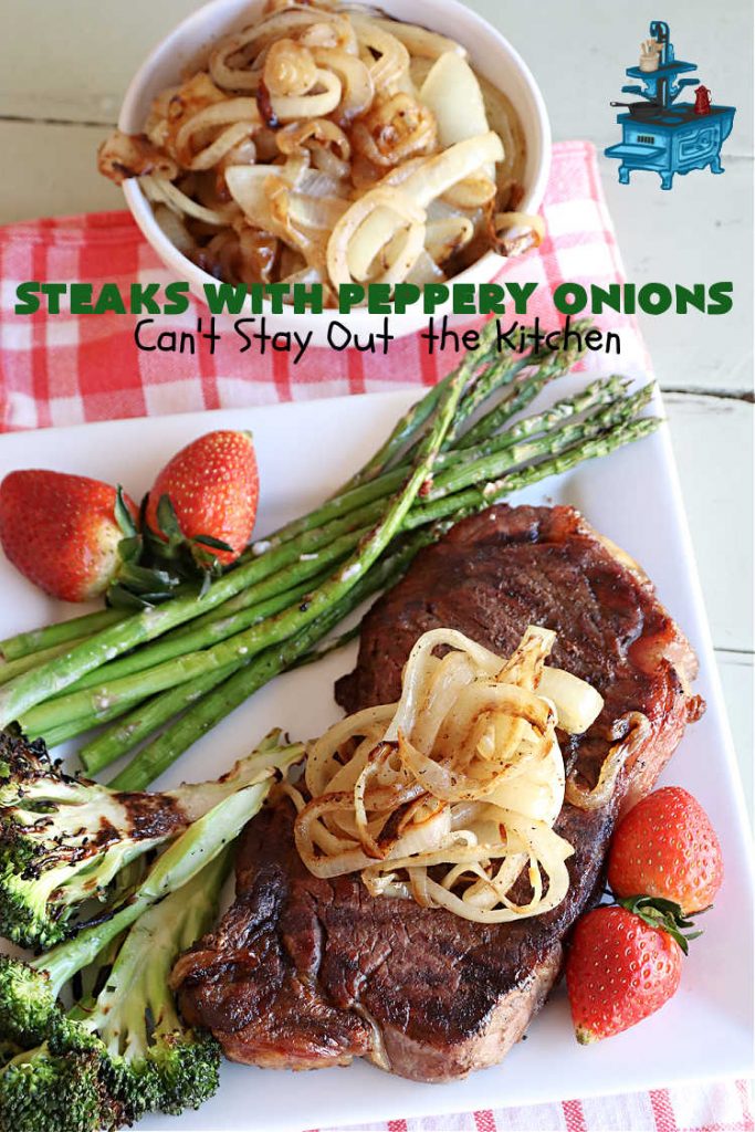 Steaks with Peppery Onions | Can't Stay Out of the Kitchen | this fantastic #GrilledSteak #recipe is so irresistible & mouthwatering. Delicious juicy #steaks are topped with sautéed #onions & are so sumptuous you may go back for seconds of the #SauteedOnions! Quick & easy meals for week-night dinners. #GlutenFree #steak #beef #SteaksWithPepperyOnions