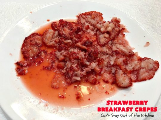 Strawberry Breakfast Crêpes | Can't Stay Out of the Kitchen | these lovely crêpes are filled with a luscious #strawberry filling. They're an excellent choice for a company or #holiday #breakfast. So rich & decadent they taste like eating #dessert! #BreakfastCrêpes #StrawberryBreakfastCrêpes